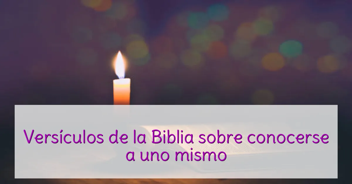 Versículos de la Biblia sobre conocerse a uno mismo