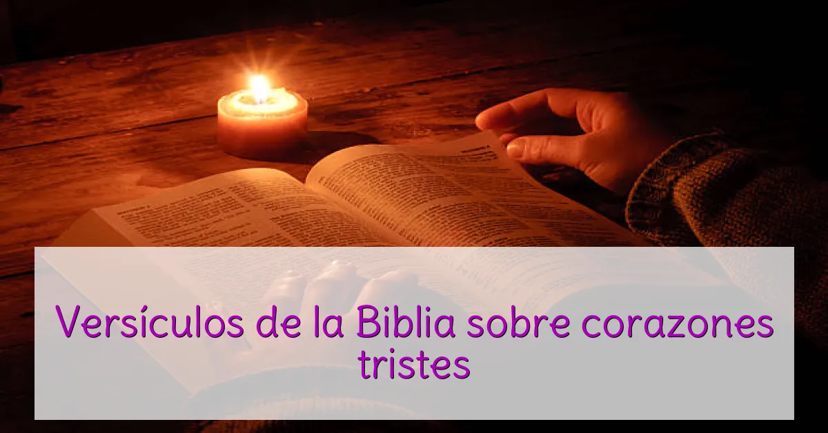 Versículos de la Biblia sobre corazones tristes