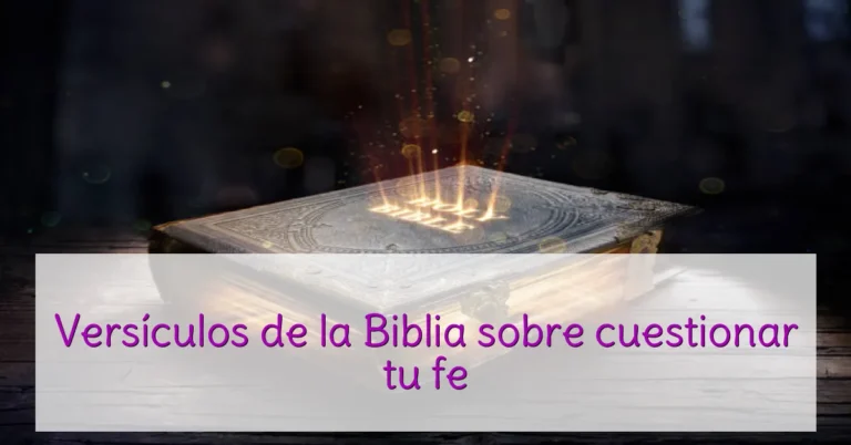 Versículos de la Biblia sobre cuestionar tu fe