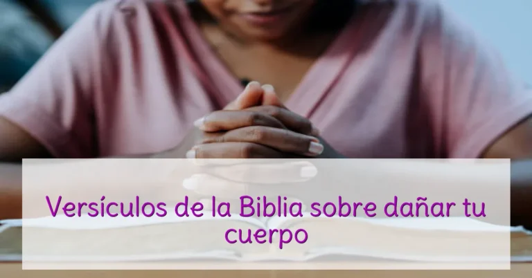 Versículos de la Biblia sobre dañar tu cuerpo