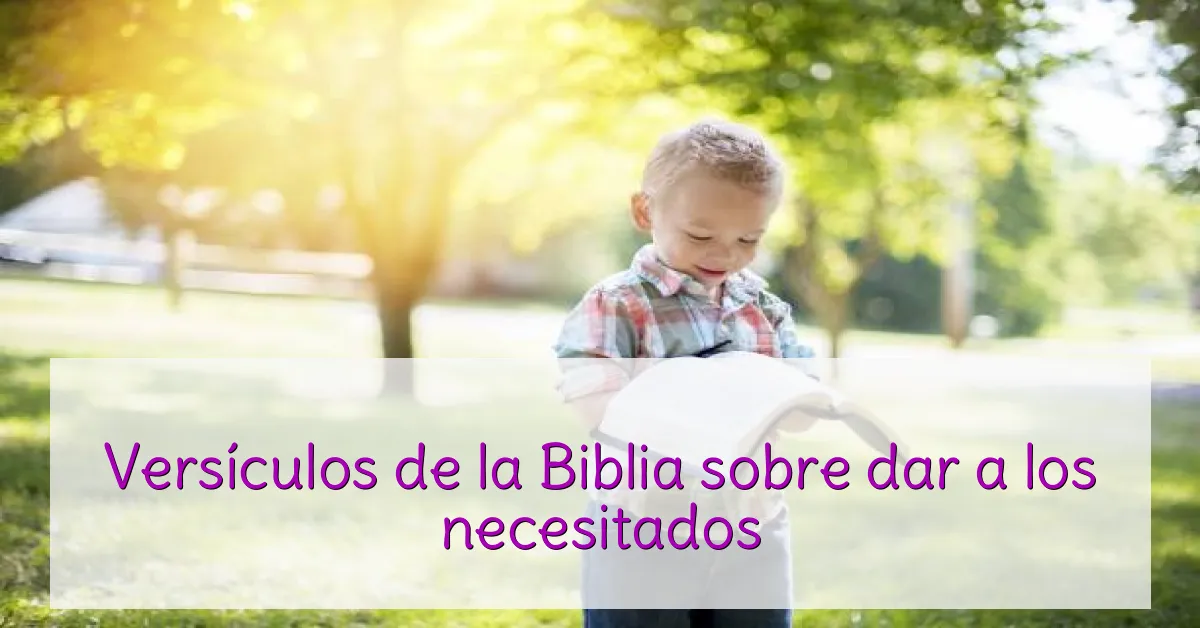 Versículos de la Biblia sobre dar a los necesitados