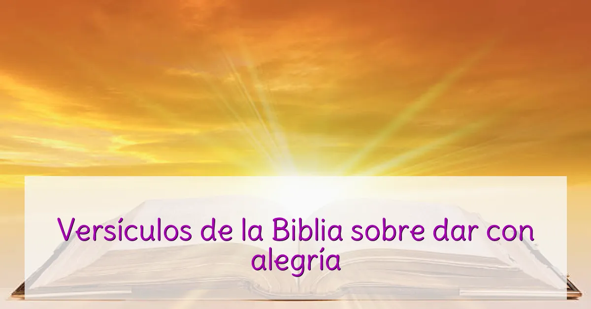 Versículos de la Biblia sobre dar con alegría