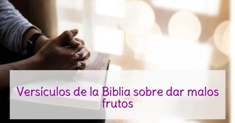 Versículos de la Biblia sobre dar malos frutos