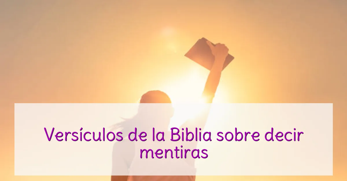 Versículos de la Biblia sobre decir mentiras