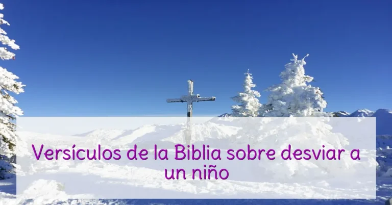 Versículos de la Biblia sobre desviar a un niño