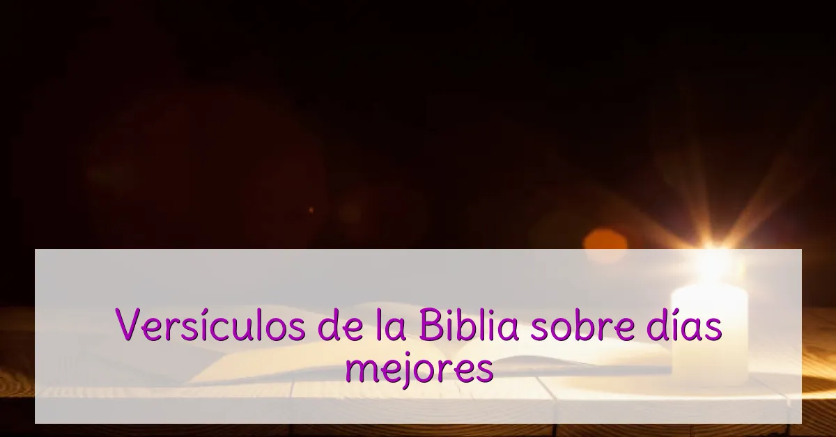 Versículos de la Biblia sobre días mejores