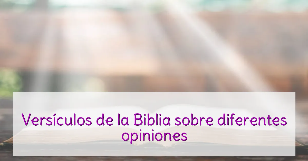 Versículos de la Biblia sobre diferentes opiniones