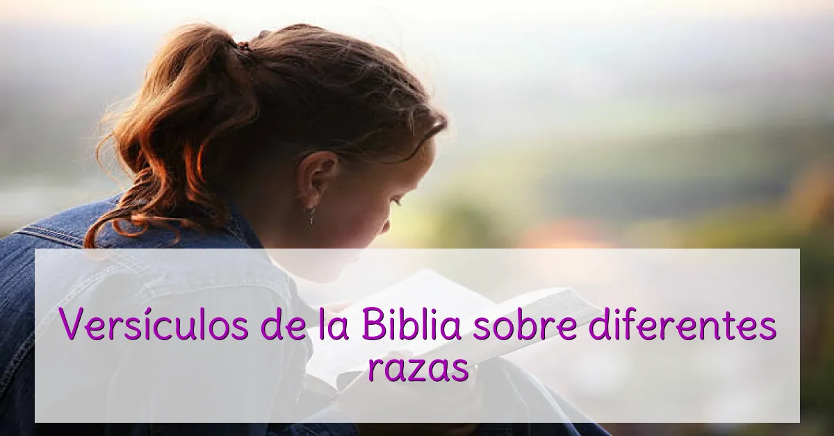 Versículos de la Biblia sobre diferentes razas