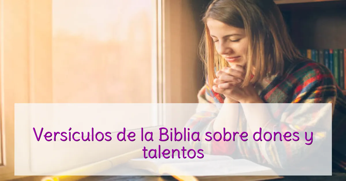 Versículos de la Biblia sobre dones y talentos