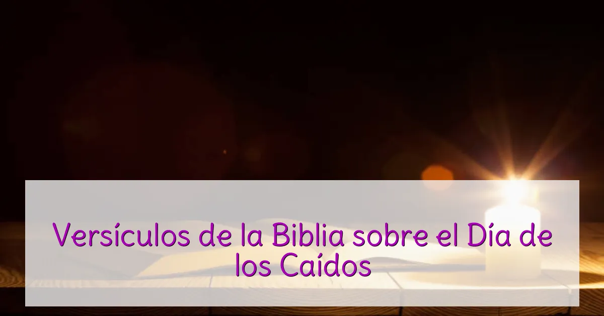Versículos de la Biblia sobre el Día de los Caídos