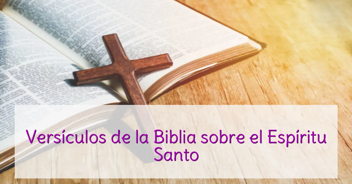 Versículos de la Biblia sobre el Espíritu Santo