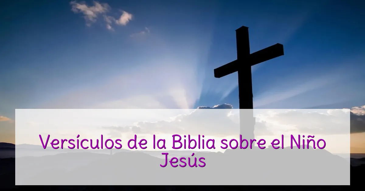 Versículos de la Biblia sobre el Niño Jesús