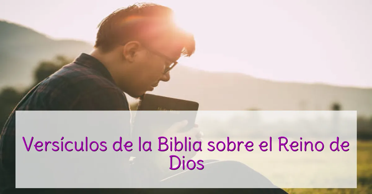 Versículos de la Biblia sobre el Reino de Dios