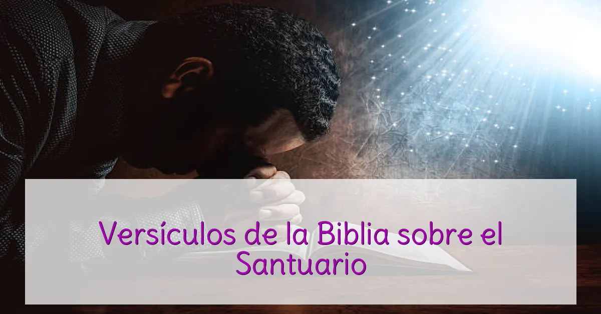 Versículos de la Biblia sobre el Santuario