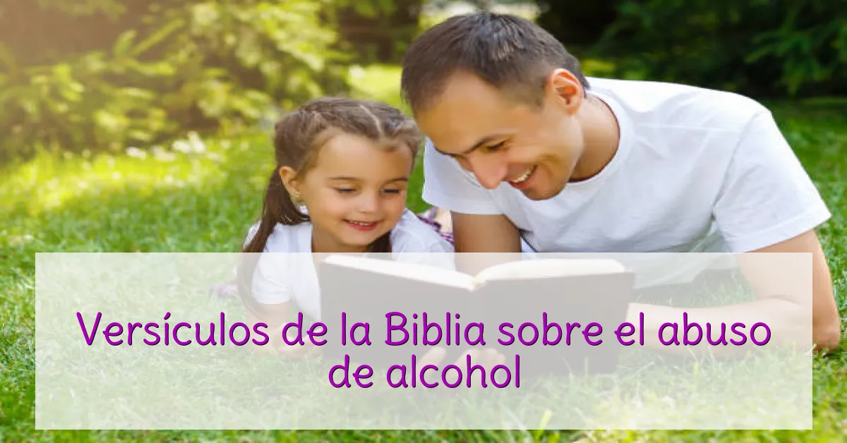 Versículos de la Biblia sobre el abuso de alcohol