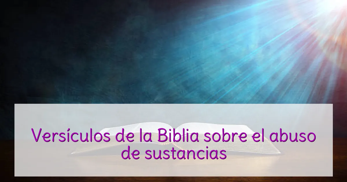 Versículos de la Biblia sobre el abuso de sustancias