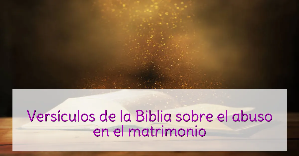 Versículos de la Biblia sobre el abuso en el matrimonio