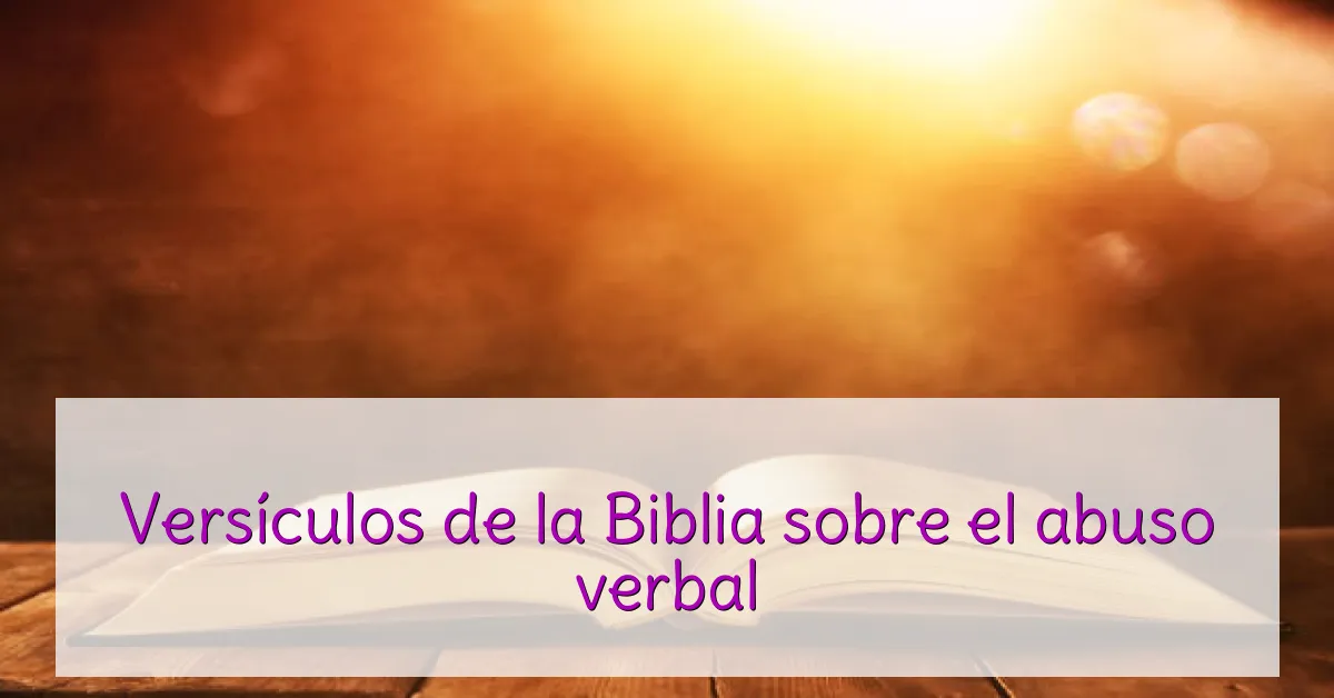 Versículos de la Biblia sobre el abuso verbal