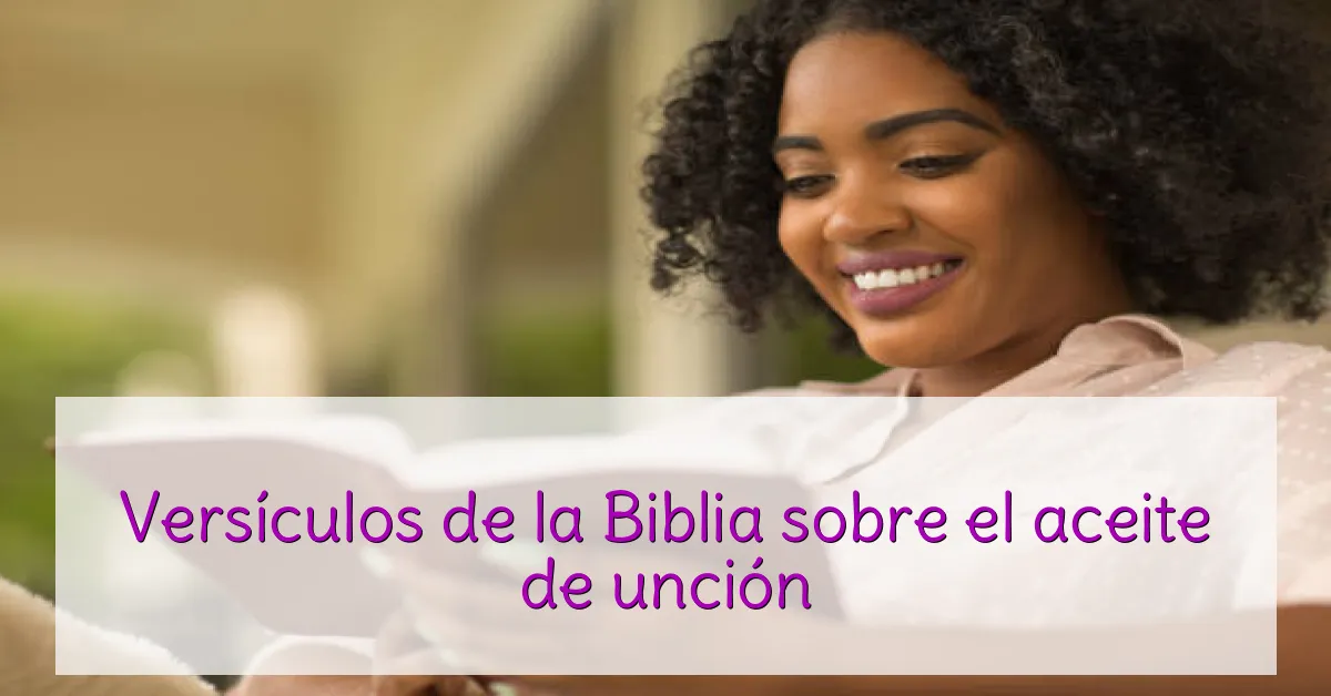 Versículos de la Biblia sobre el aceite de unción