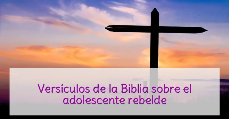 Versículos de la Biblia sobre el adolescente rebelde