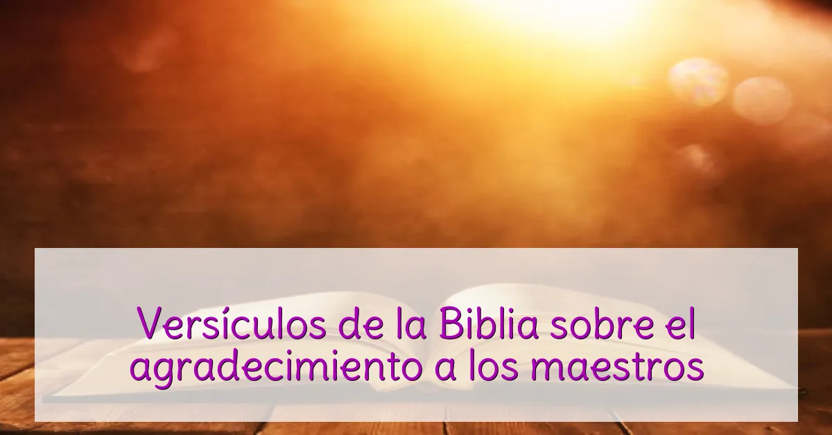 Versículos de la Biblia sobre el agradecimiento a los maestros