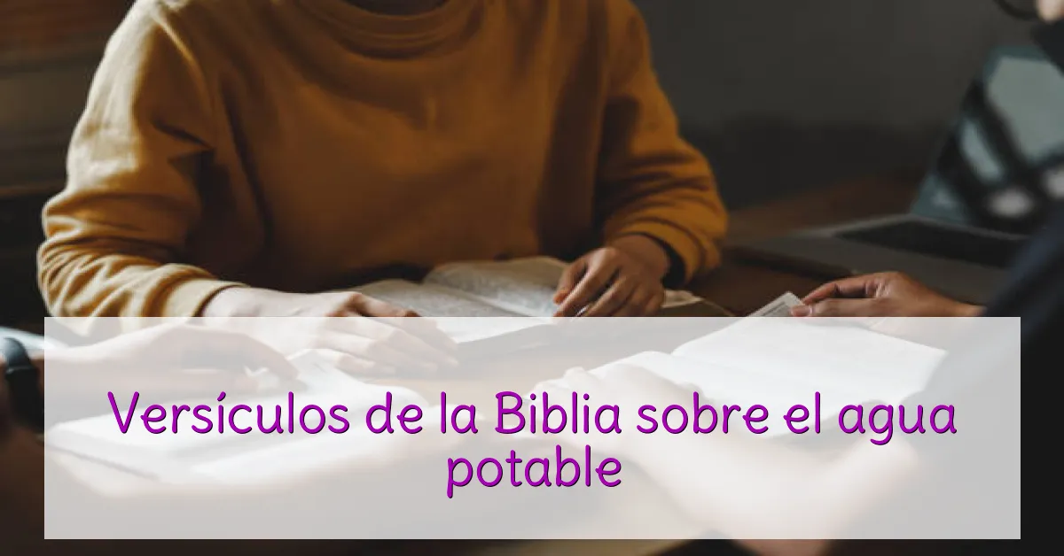 Versículos de la Biblia sobre el agua potable