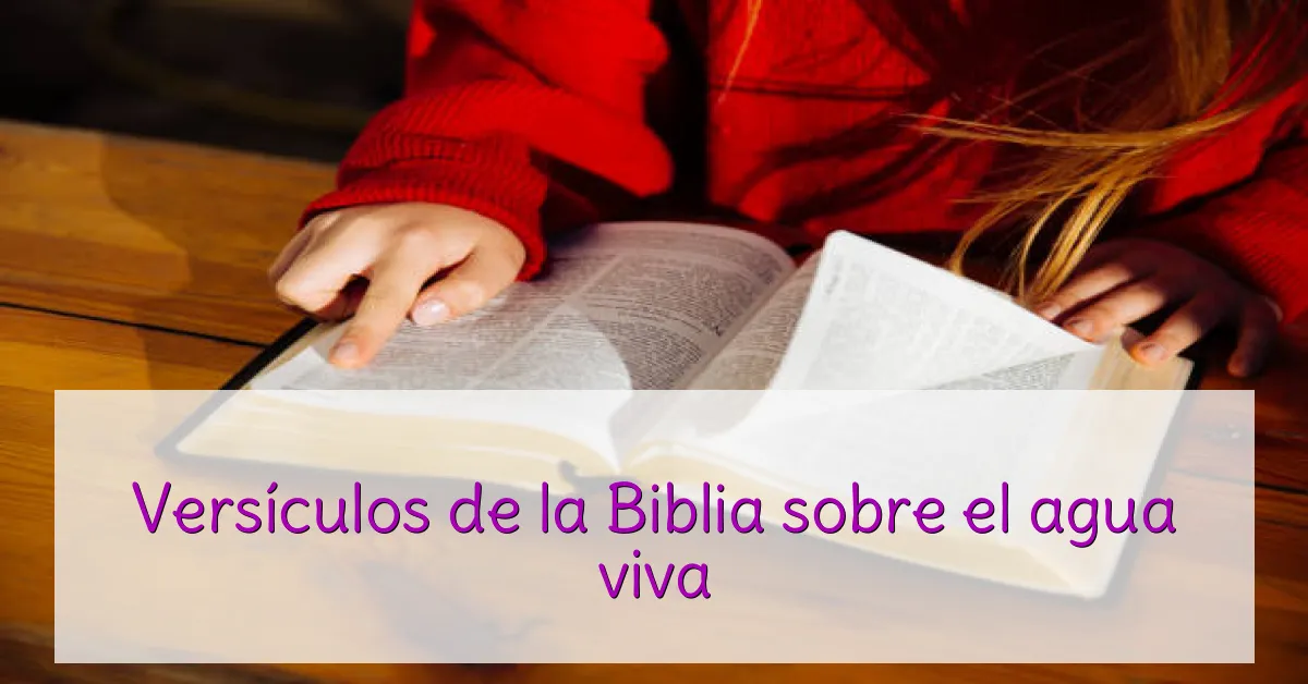 Versículos de la Biblia sobre el agua viva
