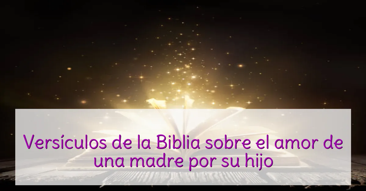 Versículos de la Biblia sobre el amor de una madre por su hijo