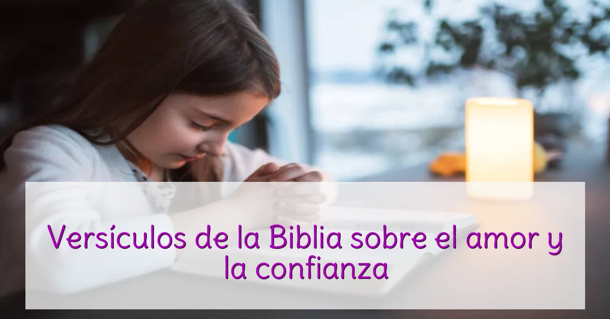 Versículos de la Biblia sobre el amor y la confianza