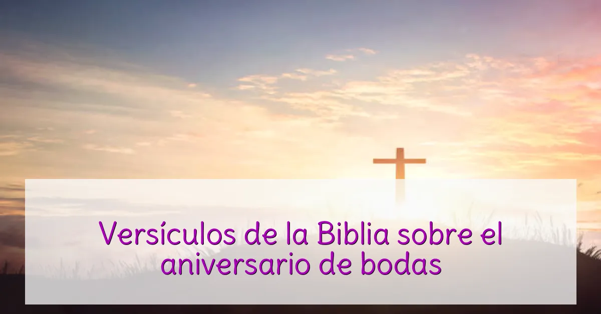Versículos de la Biblia sobre el aniversario de bodas