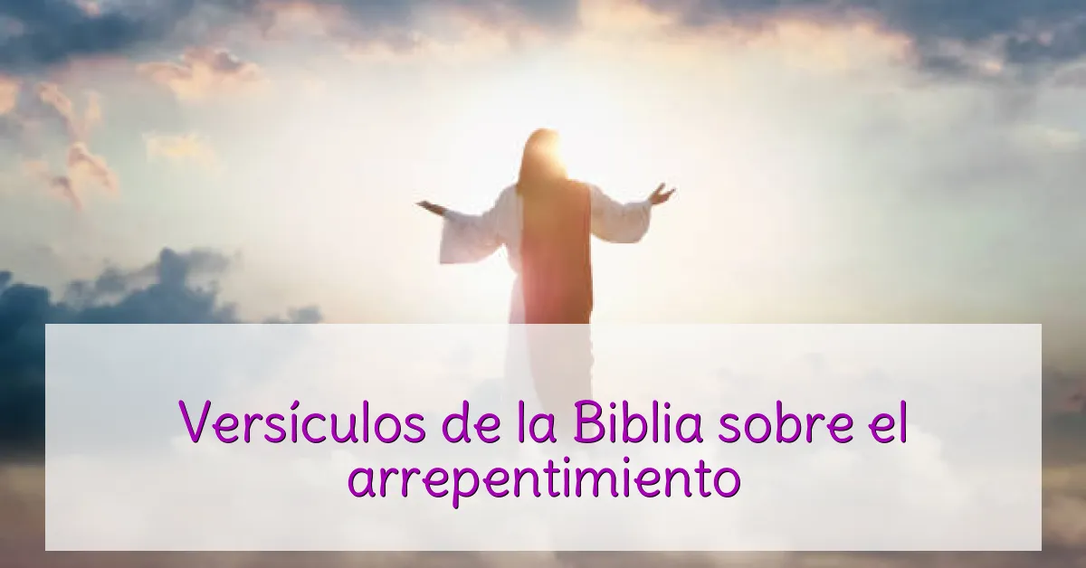 Versículos de la Biblia sobre el arrepentimiento