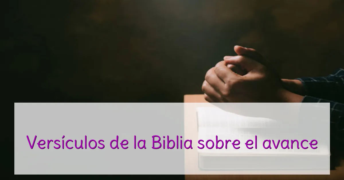 Versículos de la Biblia sobre el avance