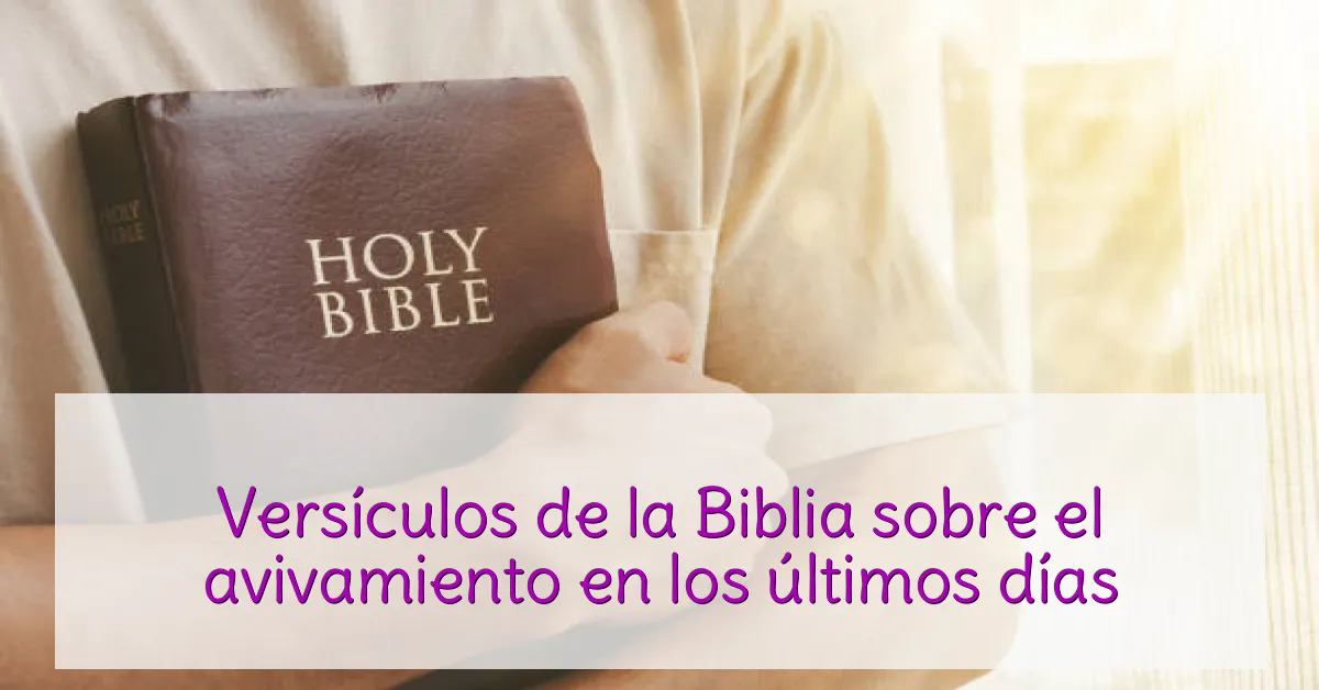 Versículos de la Biblia sobre el avivamiento en los últimos días
