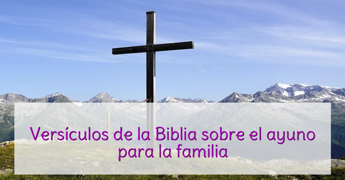 Versículos de la Biblia sobre el ayuno para la familia