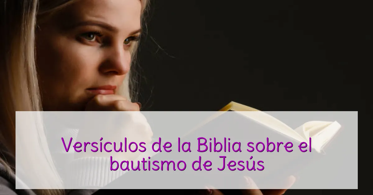 Versículos de la Biblia sobre el bautismo de Jesús