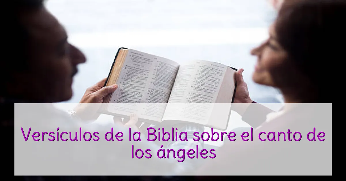 Versículos de la Biblia sobre el canto de los ángeles