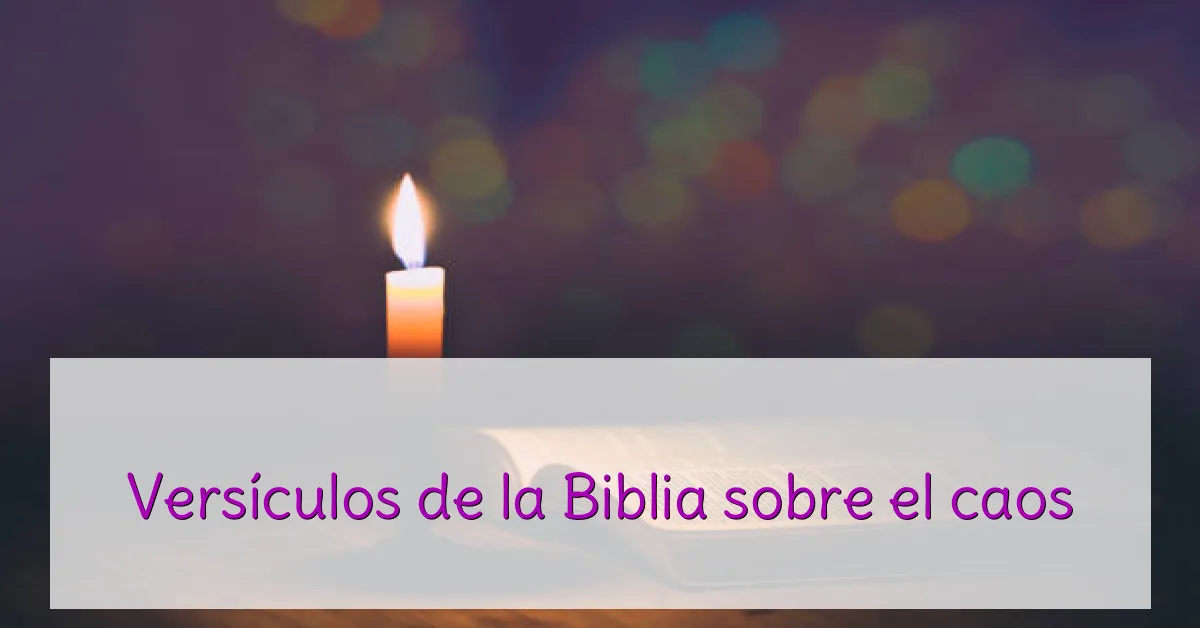 Versículos de la Biblia sobre el caos