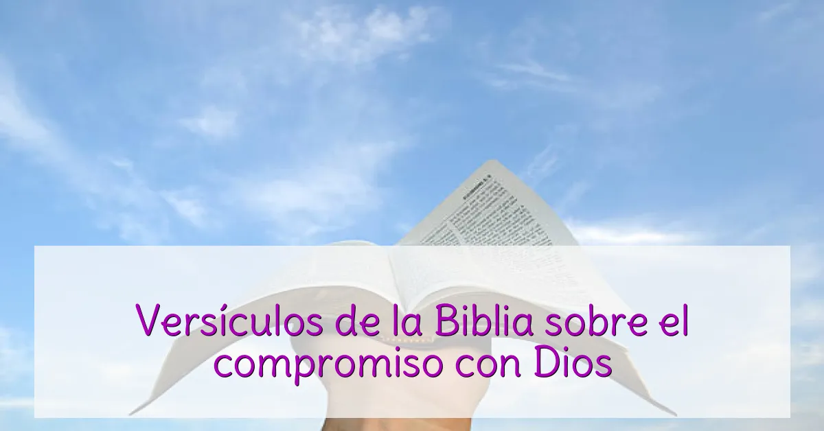 Versículos de la Biblia sobre el compromiso con Dios