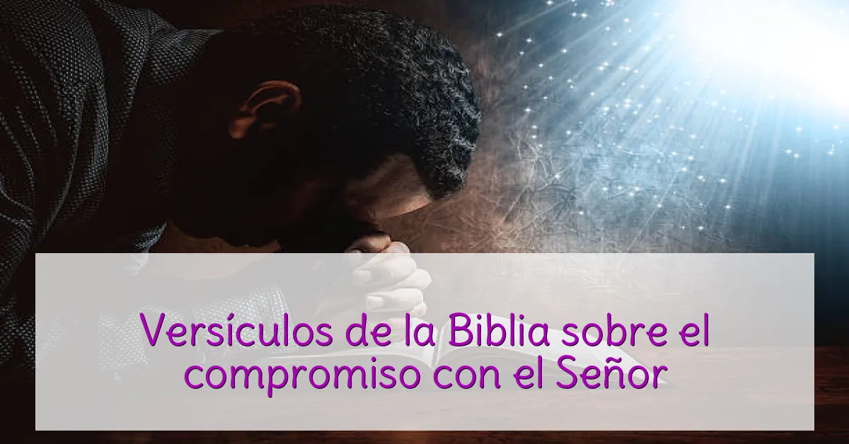 Versículos de la Biblia sobre el compromiso con el Señor