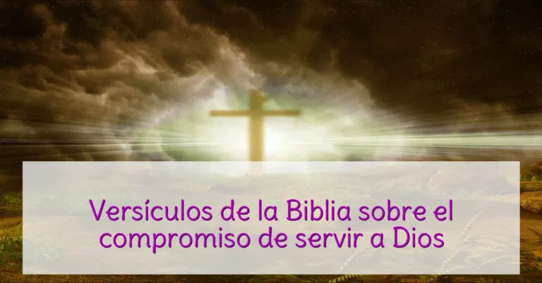 Versículos de la Biblia sobre el compromiso de servir a Dios