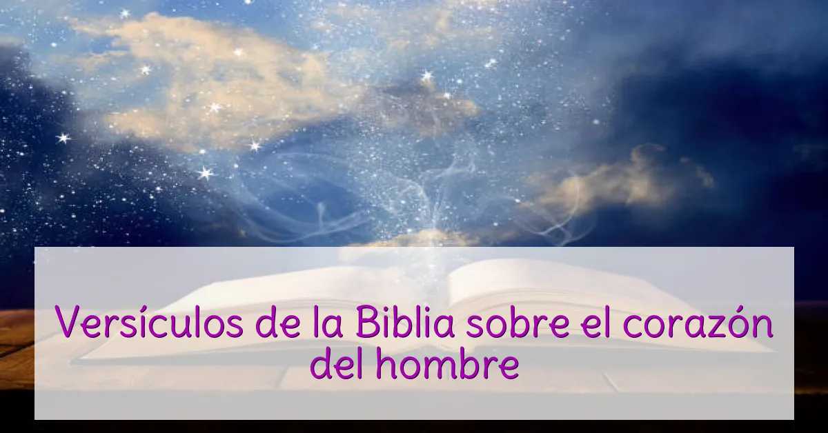Versículos de la Biblia sobre el corazón del hombre