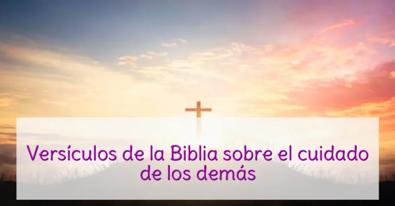Versículos de la Biblia sobre el cuidado de los demás