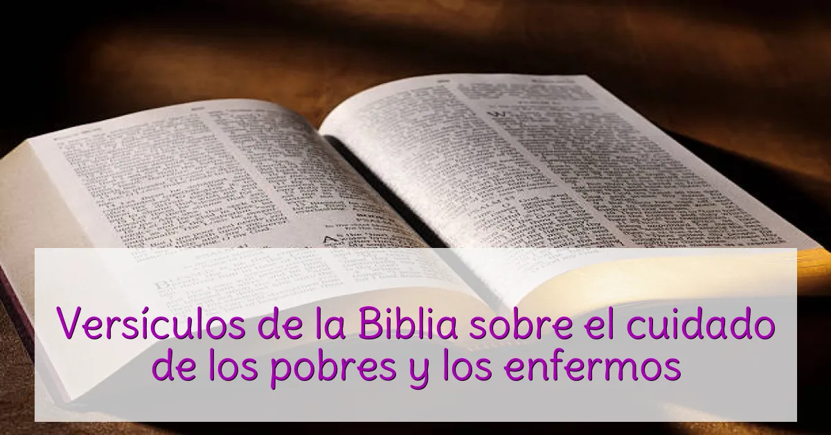 Versículos de la Biblia sobre el cuidado de los pobres y los enfermos