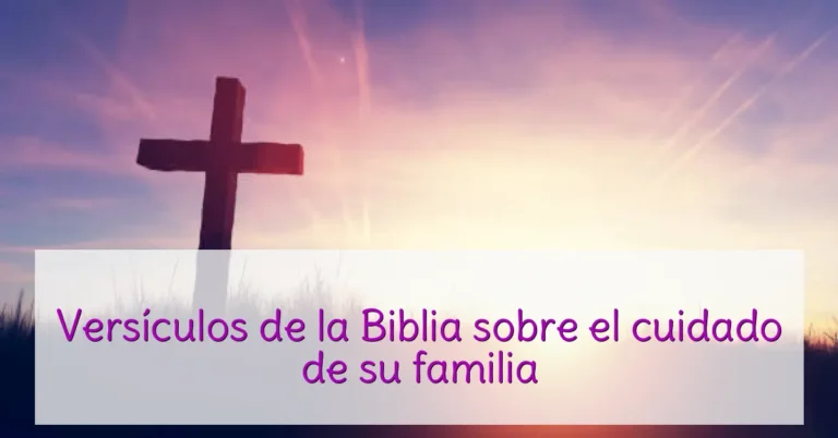 Versículos de la Biblia sobre el cuidado de su familia