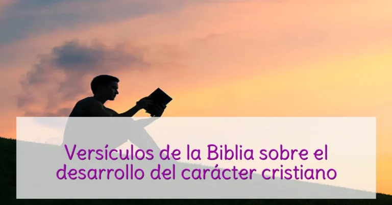 Versículos de la Biblia sobre el desarrollo del carácter cristiano
