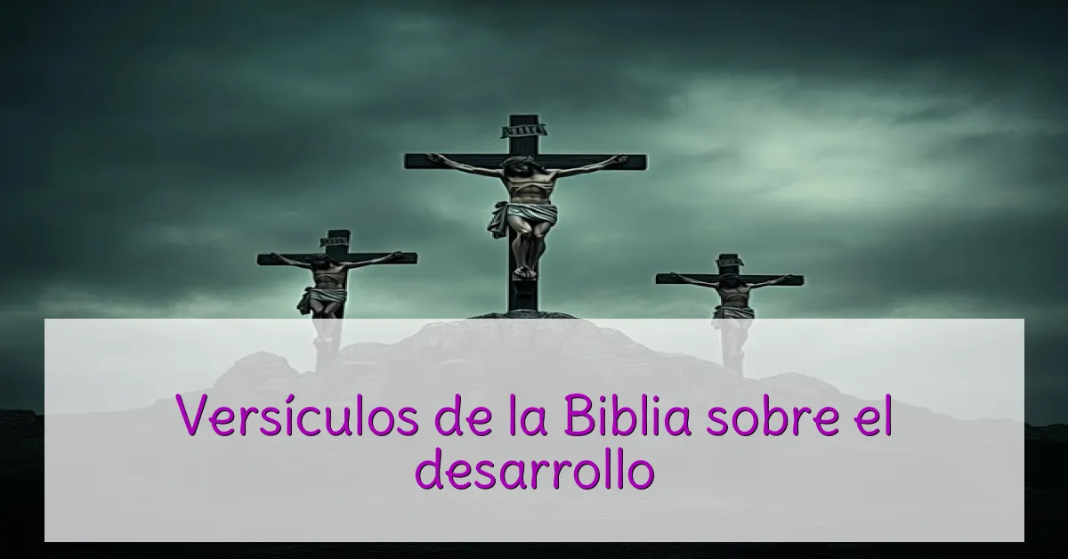 Versículos de la Biblia sobre el desarrollo