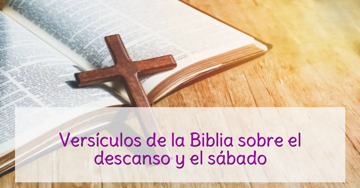 Versículos de la Biblia sobre el descanso y el sábado