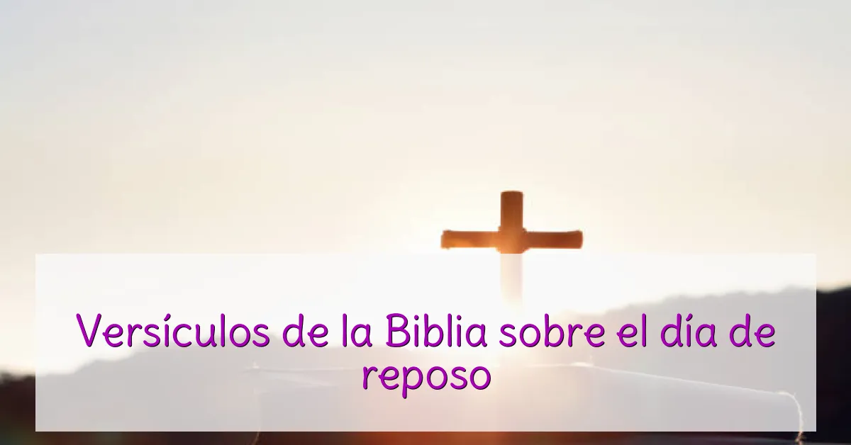 Versículos de la Biblia sobre el día de reposo