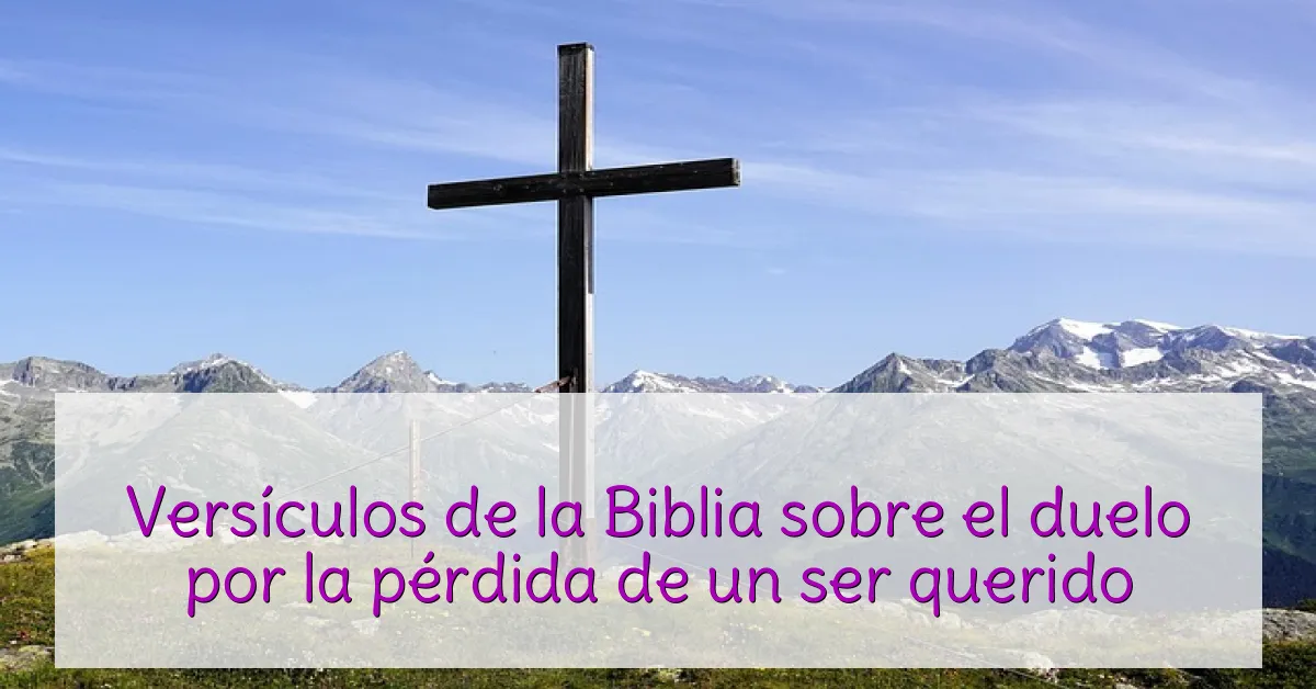 Versículos de la Biblia sobre el duelo por la pérdida de un ser querido