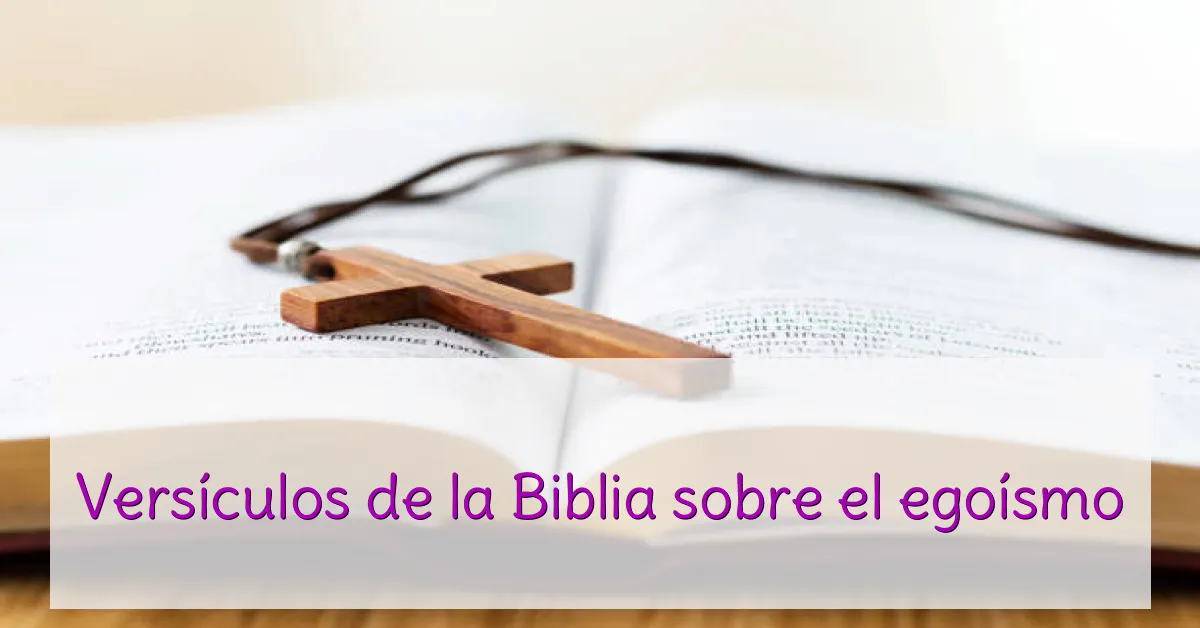 Versículos de la Biblia sobre el egoísmo